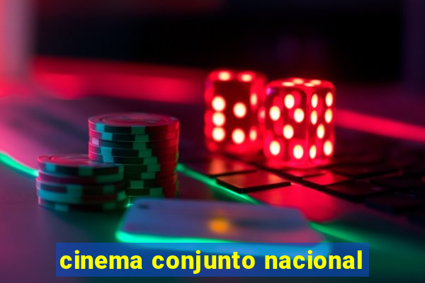 cinema conjunto nacional